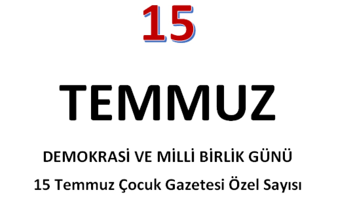 15 Temmuz Çocuk Gazetesi Özel Sayısı 